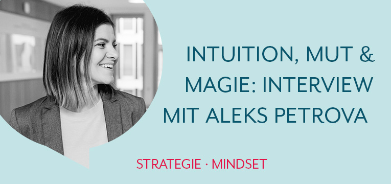 Intuition, Mut und Magie: Interview mit Aleks Petrova