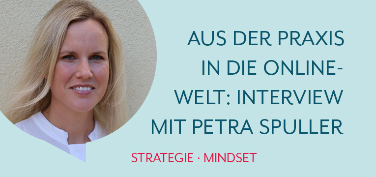 Aus der Praxis in die Onlinewelt - Interview mit Psychotherapeutin und Business Coach Petra Spuler