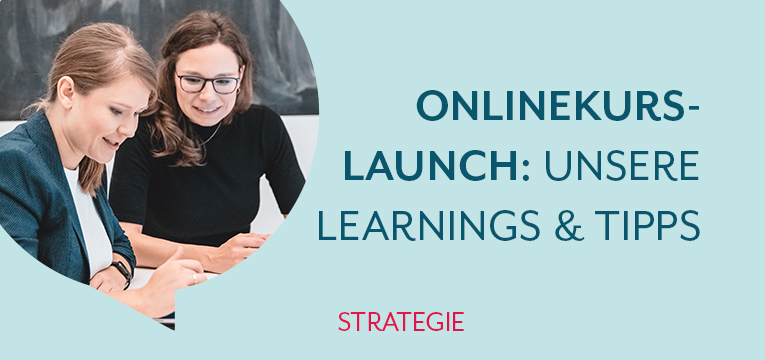 Onlinekurs-Launch - Unsere Learnings und Tipps
