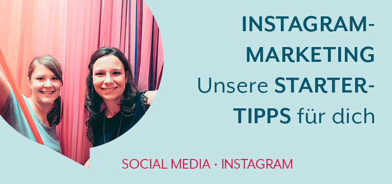 Instagram Marketing: Unsere Tipps für deinen Start
