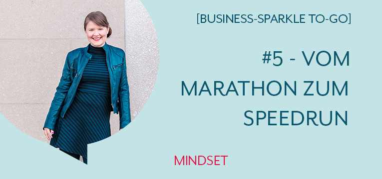 Vom Marathon zum Speedrun - Business-Sparkle To-Go #5